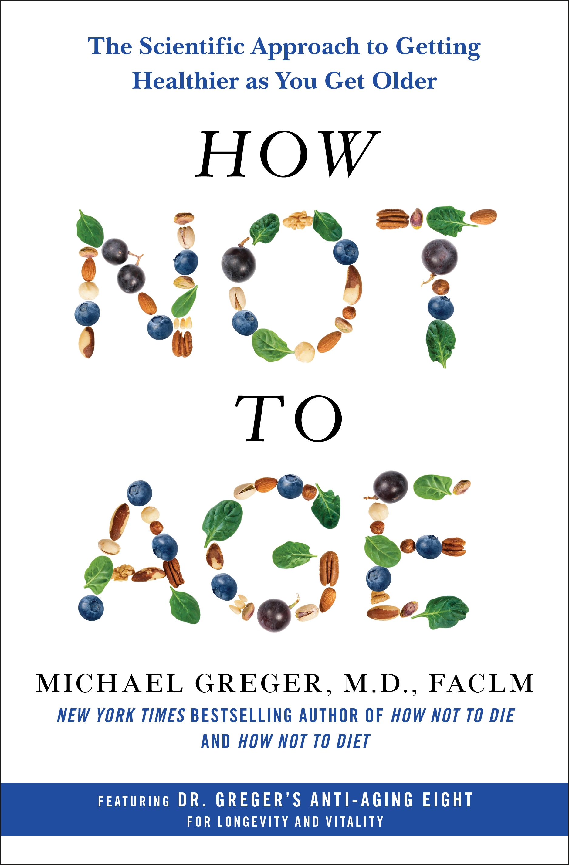 How Not to Age by Michael Greger M.D. FACLM