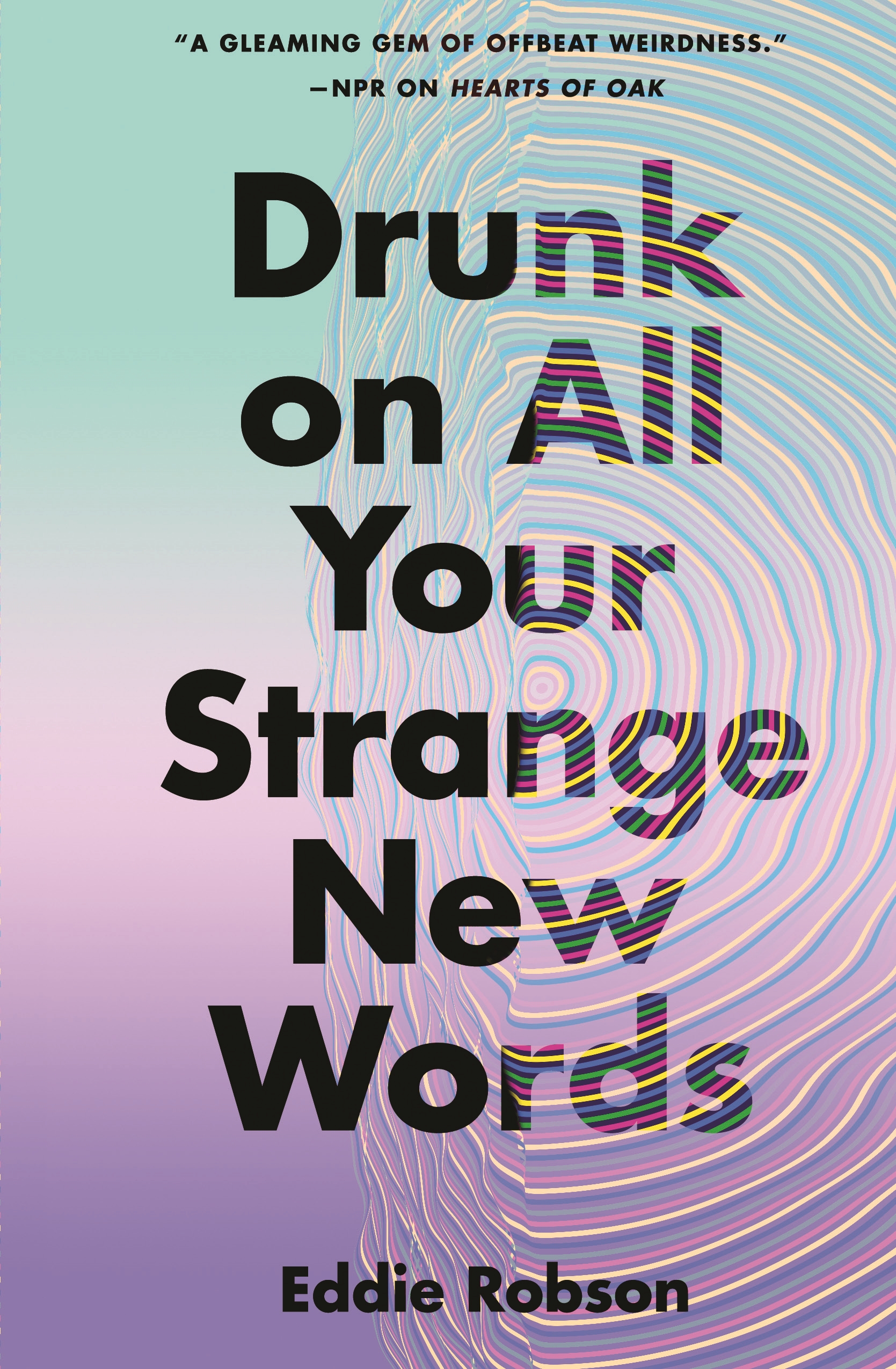 Drunk on All Your Strange New Words by Eddie Robson