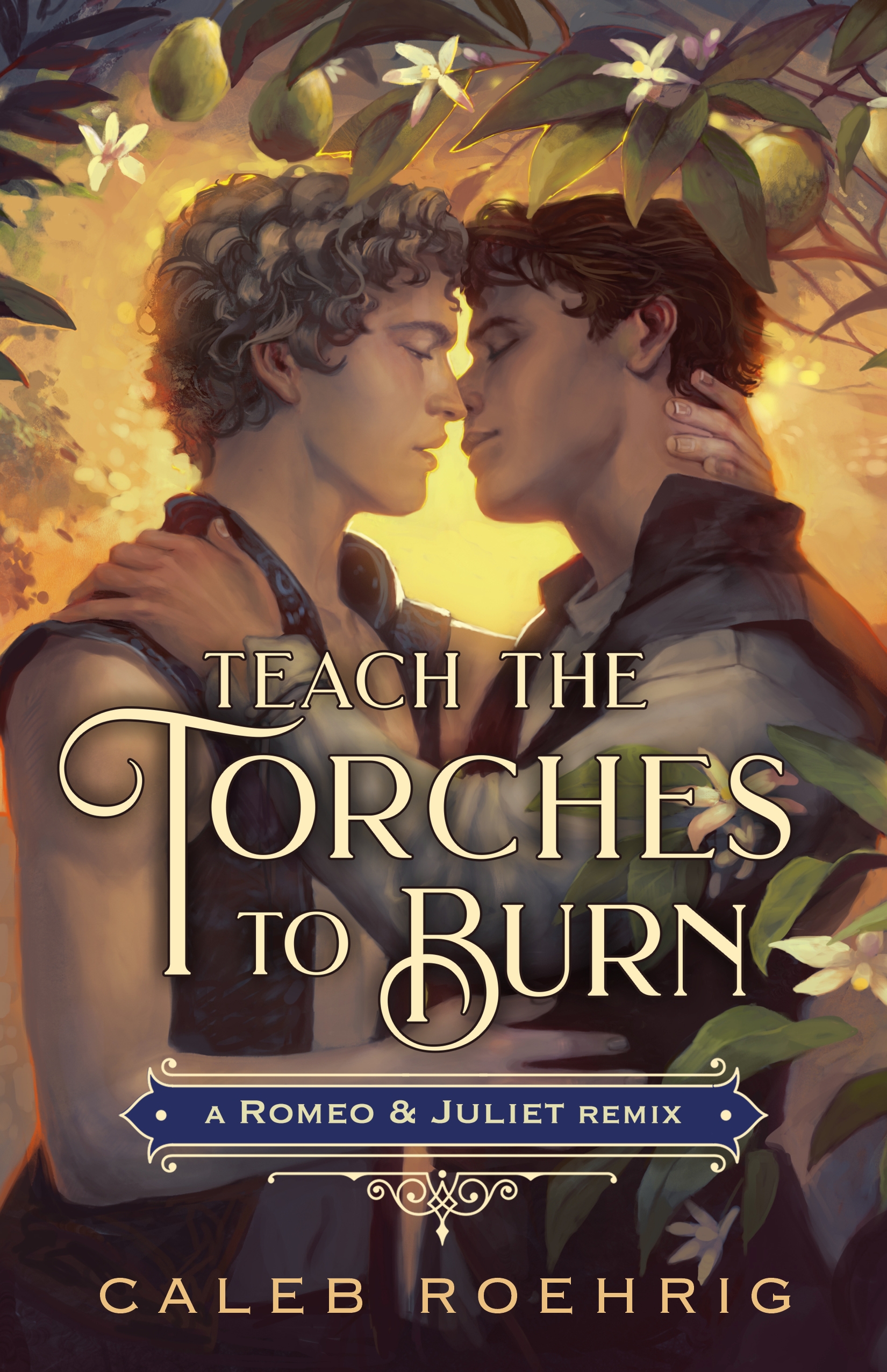 Teach the Torches to Burn: a Romeo & Juliet Remix by Caleb Roehrig
