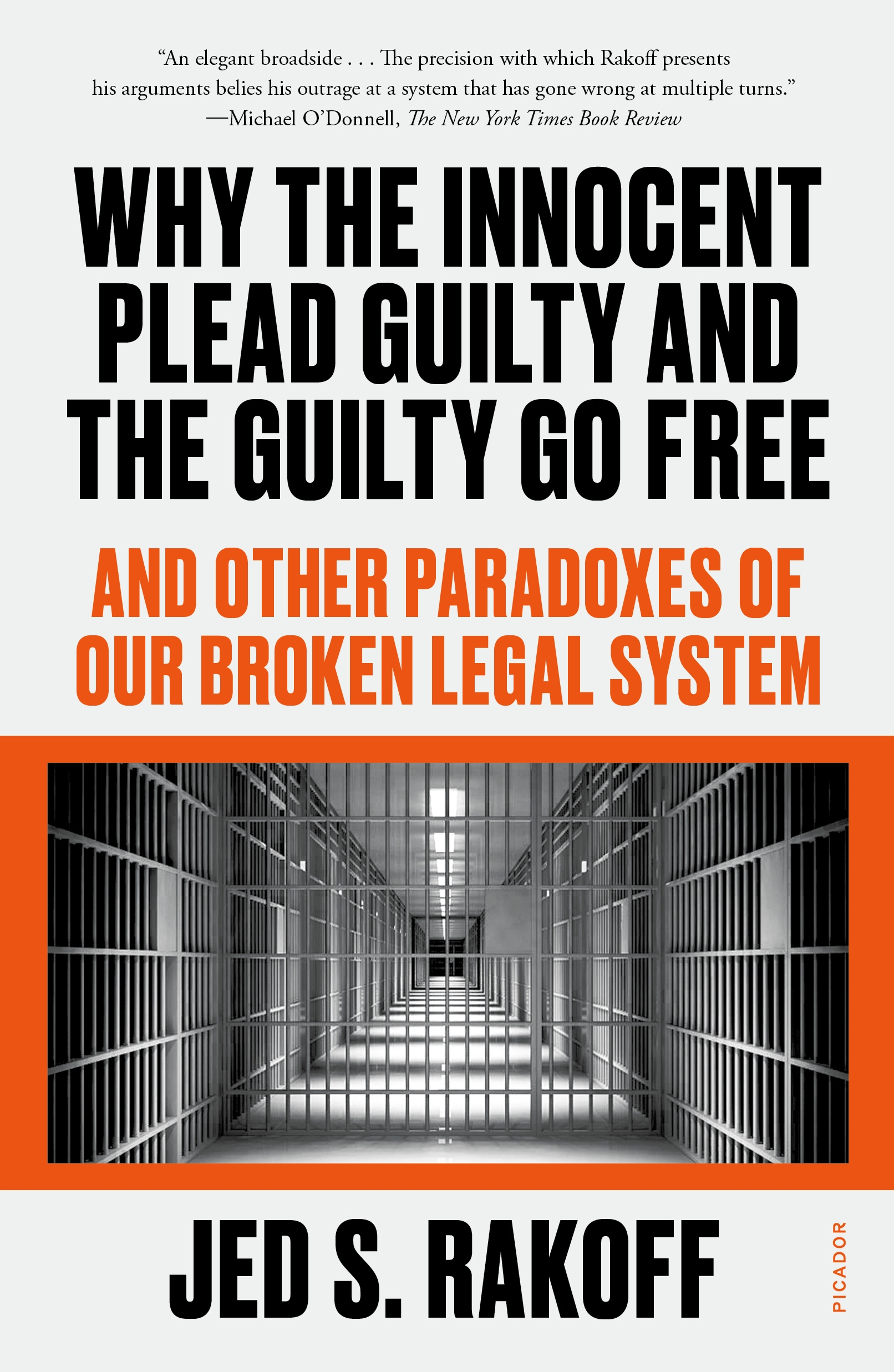 Why the Innocent Plead Guilty and the Guilty Go Free by Jed S Rakoff