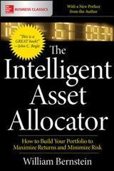 The Intelligent Asset Allocator: How to Build Your Portfolio to Maximize Returns and Minimize Risk by William J. Bernstein