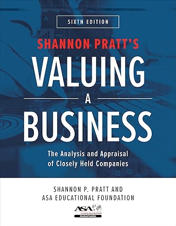 Valuing a Business, Sixth Edition: the Analysis and Appraisal of Closely Held Companies by Shannon P. Pratt