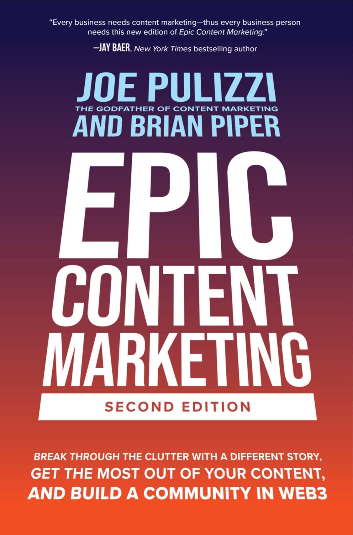 Epic Content Marketing, Second Edition: Break Through the Clutter With a Different Story, Get the Most Out of Your Content, and Build a Community in Web3 by Joe Pulizzi