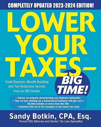 Lower Your Taxes - BIG TIME! 2023-2024: Small Business Wealth Building and Tax Reduction Secrets From an IRS Insider by Sandy Botkin