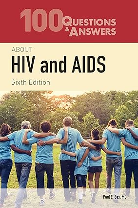 100 Questions & Answers About HIV and AIDS: . by Paul E. Sax