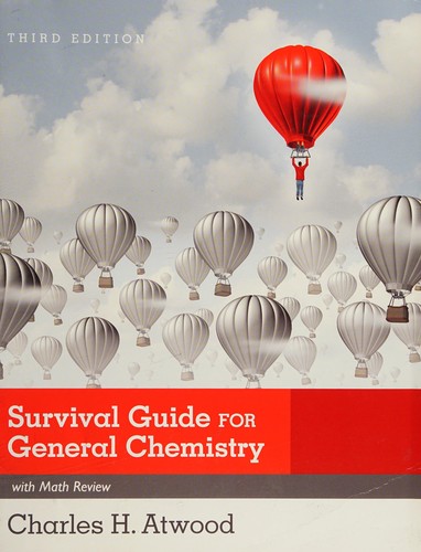 Survival Guide for General Chemistry With Math Review and Proficiency Questions by Charles Atwood
