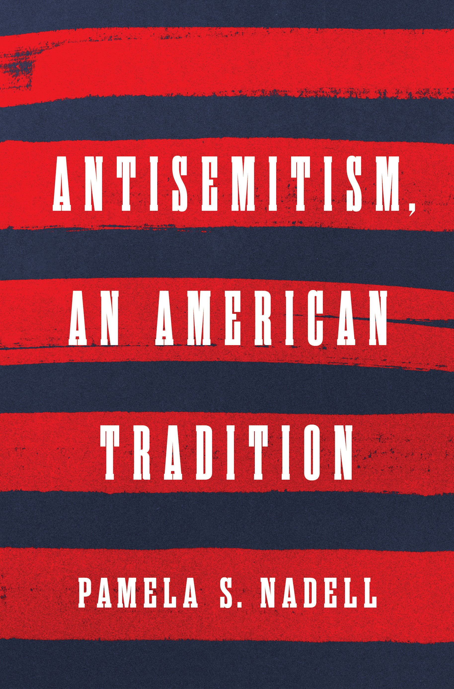 Antisemitism, an American Tradition by Pamela S. Nadell