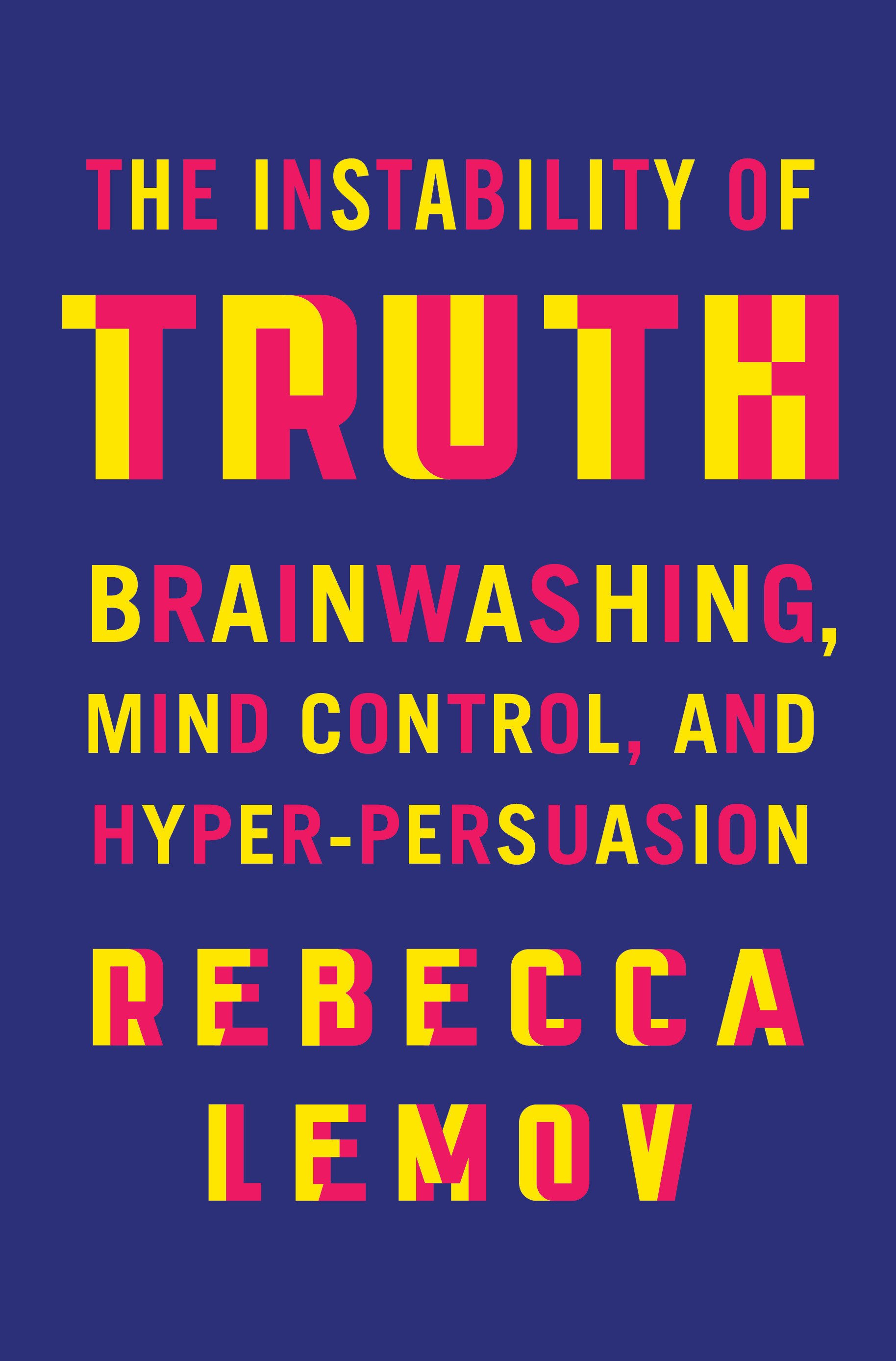 The Instability of Truth by Rebecca Lemov