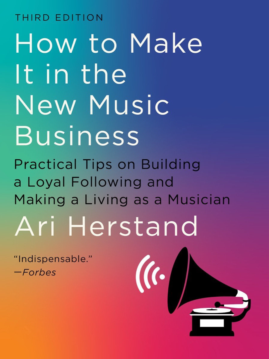 How to Make It in the New Music Business by Ari Herstand