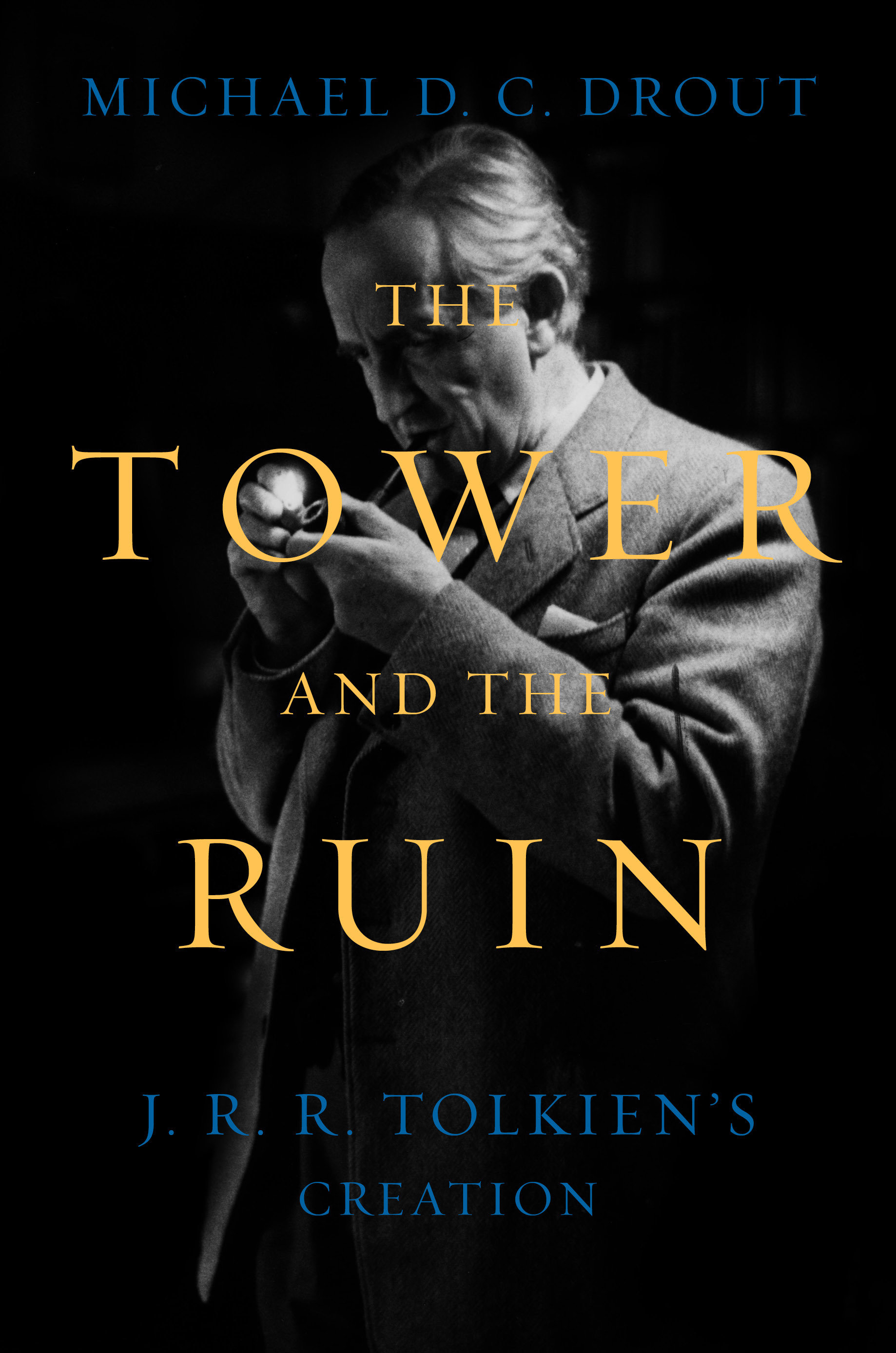 The Tower and the Ruin by Michael D. C. Drout
