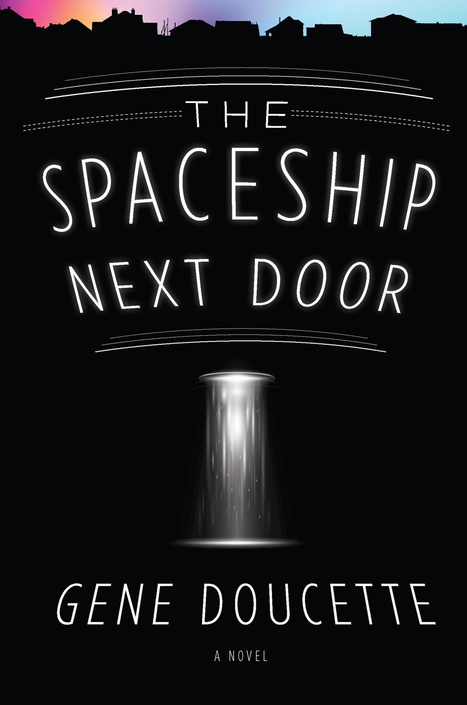 The Spaceship Next Door by Gene Doucette