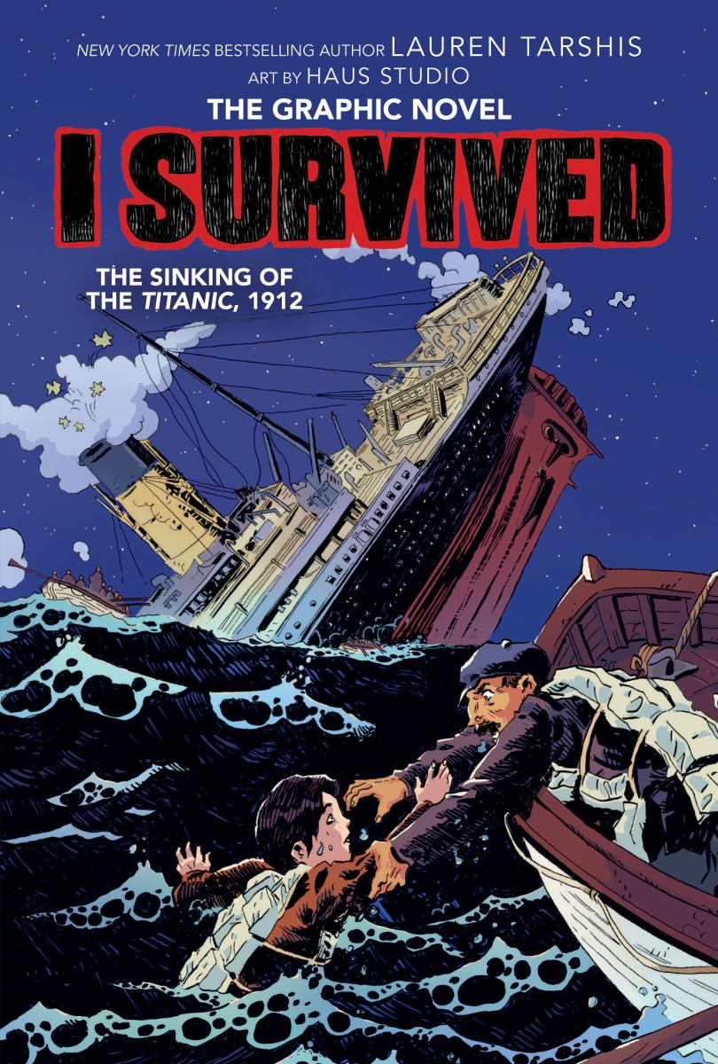 I Survived the Sinking of the Titanic, 1912: a Graphic Novel (i Survived Graphic Novel #1) by Lauren Tarshis