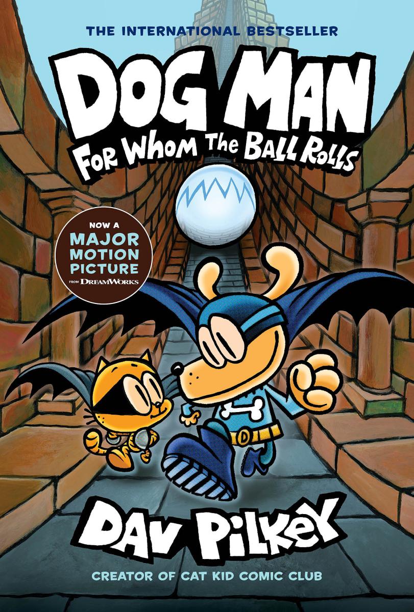 Dog Man: for Whom the Ball Rolls: a Graphic Novel (dog Man #7): From the Creator of Captain Underpants by Dav Pilkey
