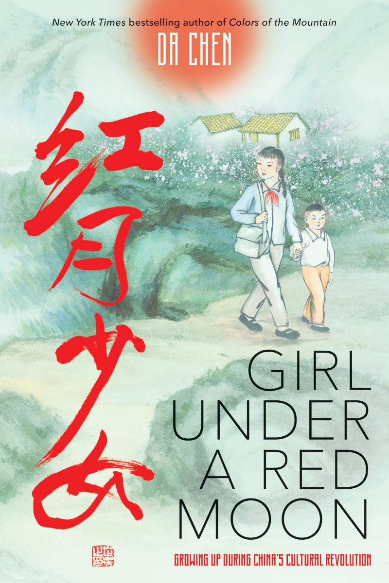 Girl Under a Red Moon: Growing Up During China's Cultural Revolution (scholastic Focus) by Da Chen