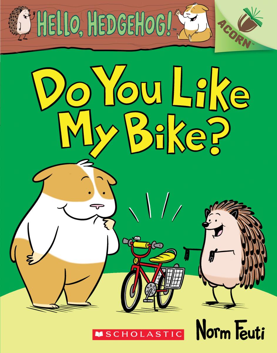 Do You Like My Bike?: an Acorn Book (hello, Hedgehog! #1) by Norm Feuti