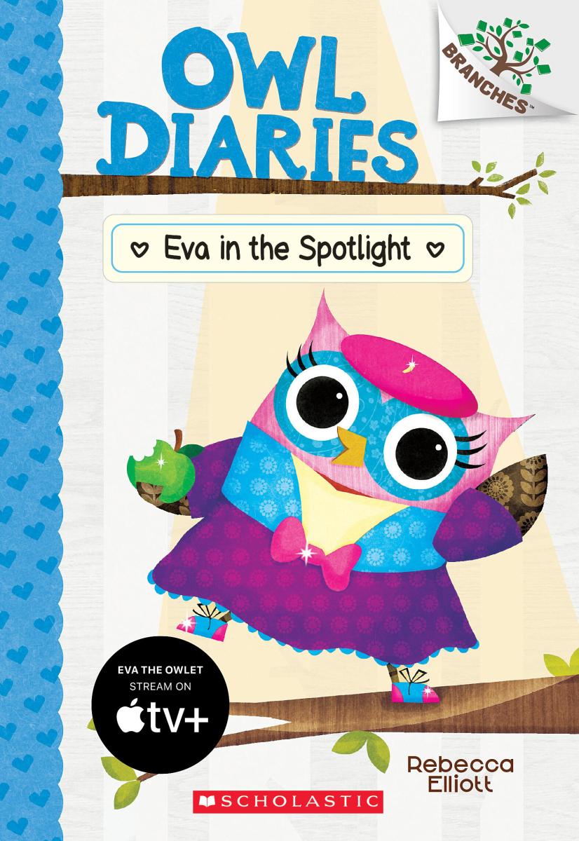 Eva in the Spotlight: a Branches Book (owl Diaries #13) by Rebecca Elliott