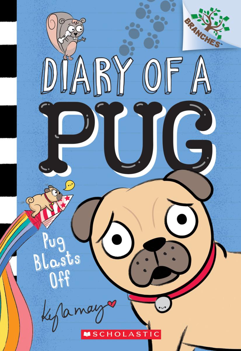 Pug Blasts Off: a Branches Book (diary of a Pug #1) by Kyla May