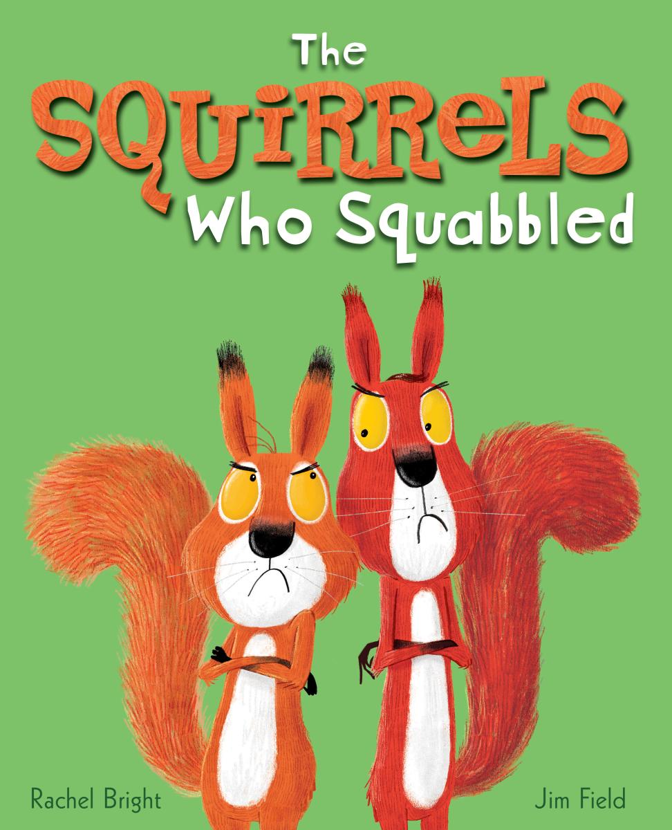 The Squirrels Who Squabbled by Rachel Bright