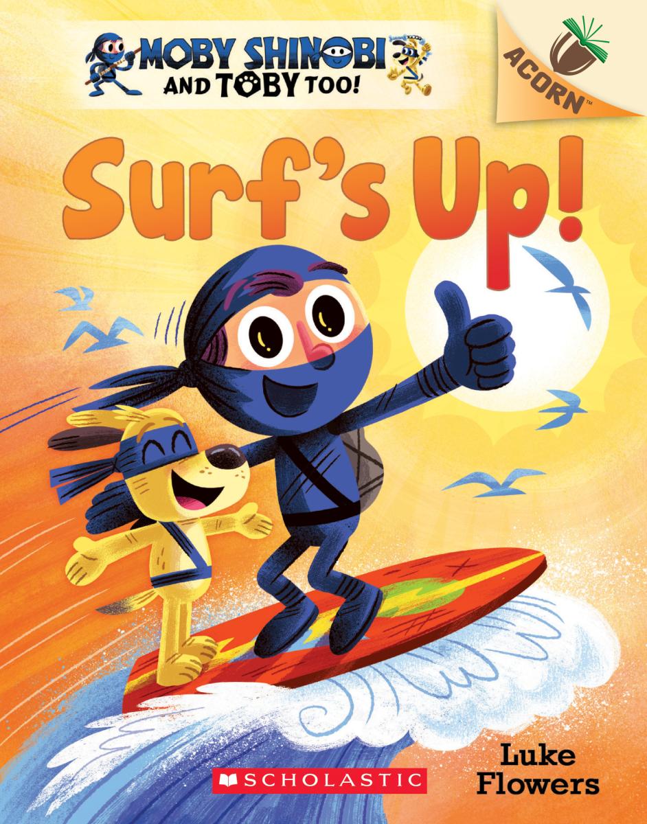 Surf's Up!: an Acorn Book (moby Shinobi and Toby, Too! #1) by Luke Flowers