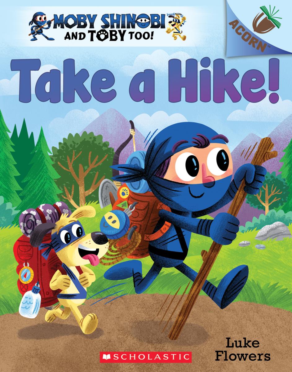 Take a Hike!: an Acorn Book (moby Shinobi and Toby Too! #2) by Luke Flowers