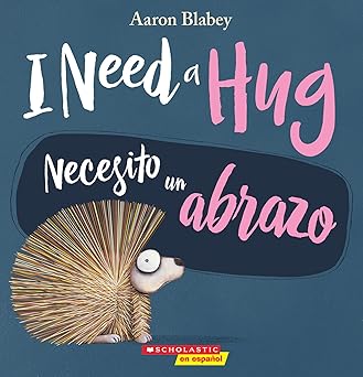 I Need a Hug (bilingual) by Aaron Blabey