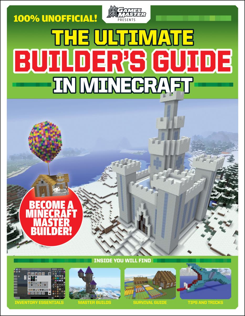 Gamesmasters Presents: the Ultimate Minecraft Builder's Guide (media Tie-in) by Future Publishing