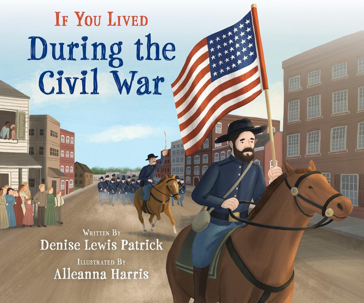 If You Lived During the Civil War by Denise Lewis Patrick