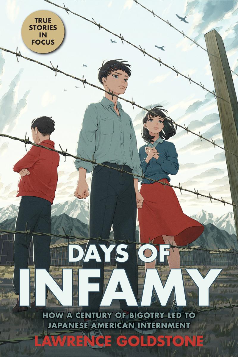 Days of Infamy: How a Century of Bigotry Led to Japanese American Internment (scholastic Focus) by Lawrence Goldstone