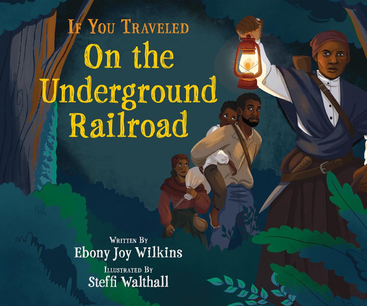If You Traveled on the Underground Railroad by Ebony Wilkins