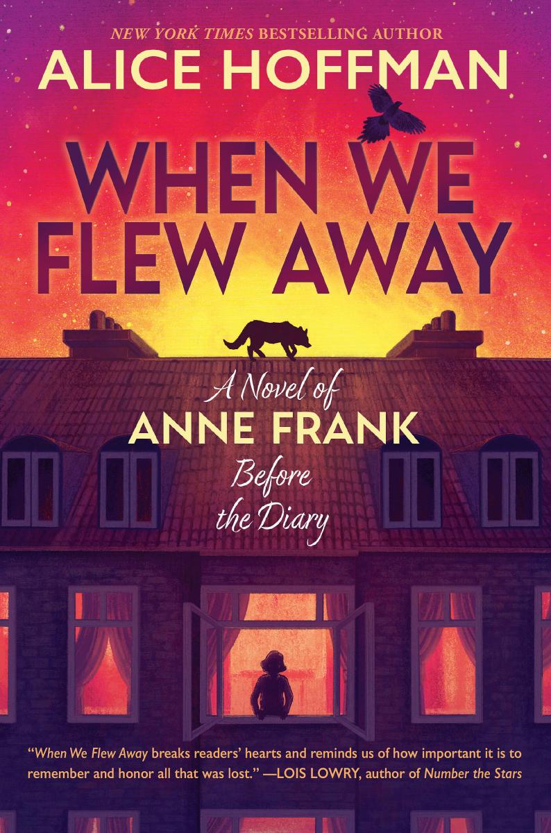 When We Flew Away: a Novel of Anne Frank Before the Diary by Alice Hoffman