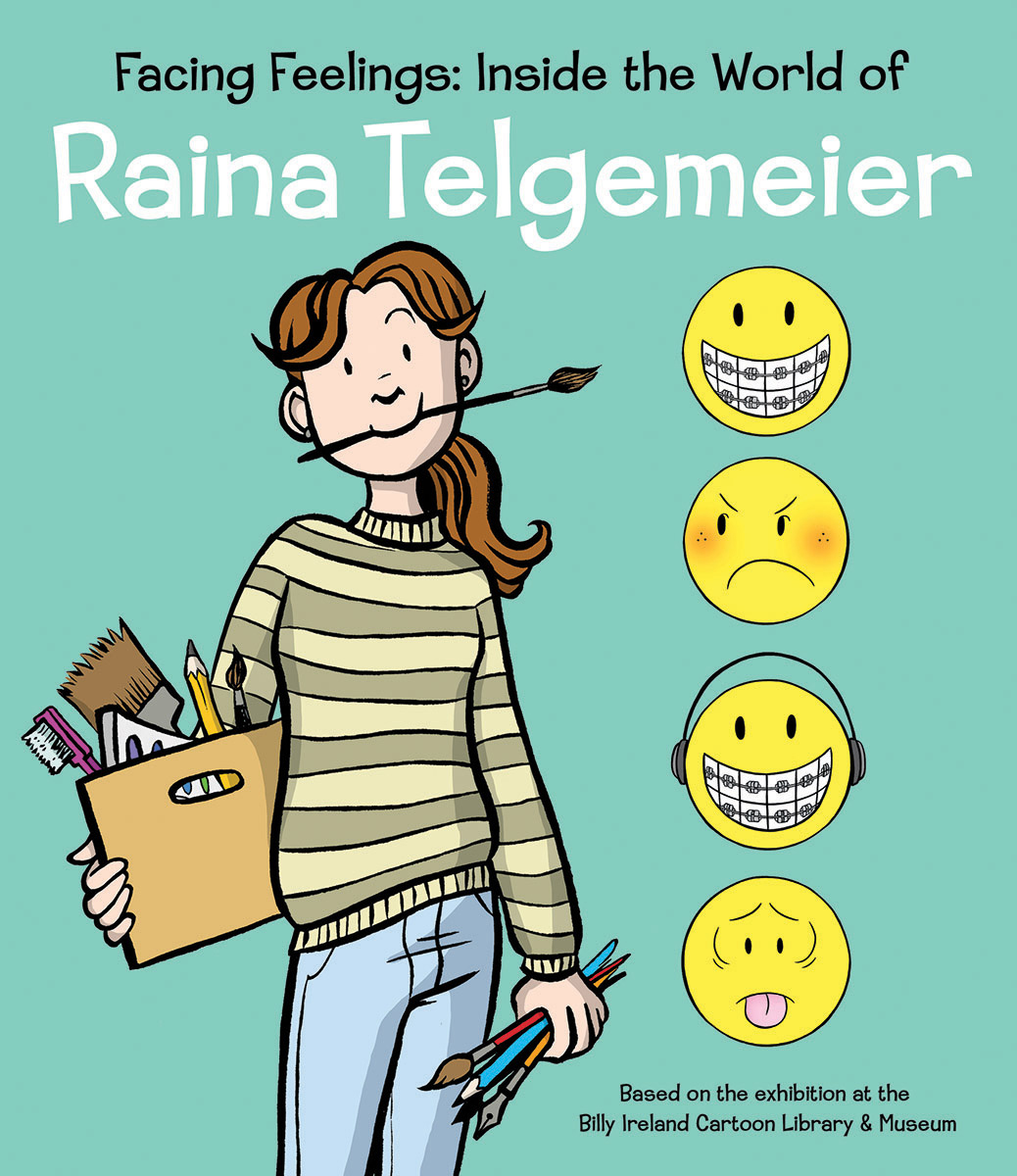 Facing Feelings: Inside the World of Raina Telgemeier by Raina Telgemeier
