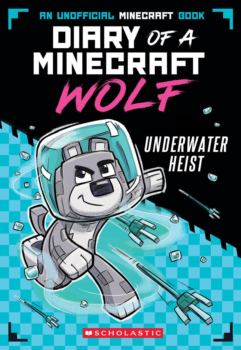 Underwater Heist (diary of a Minecraft Wolf #2) by Winston Wolf