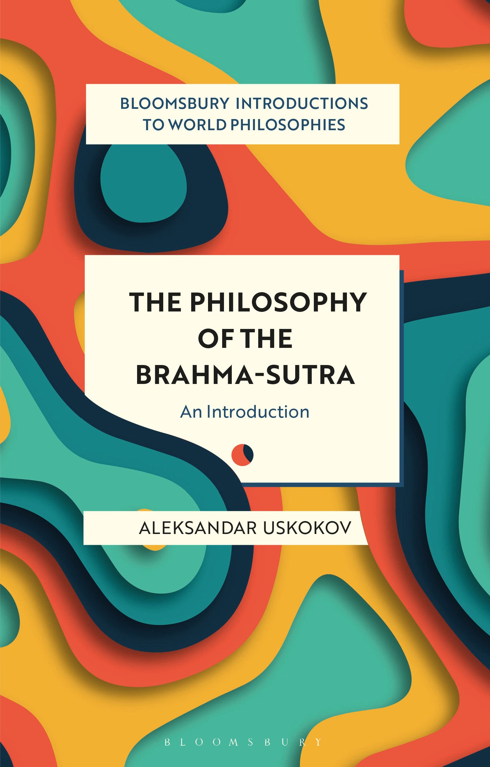 The Philosophy of the Brahma-sutra by Aleksandar Uskokov
