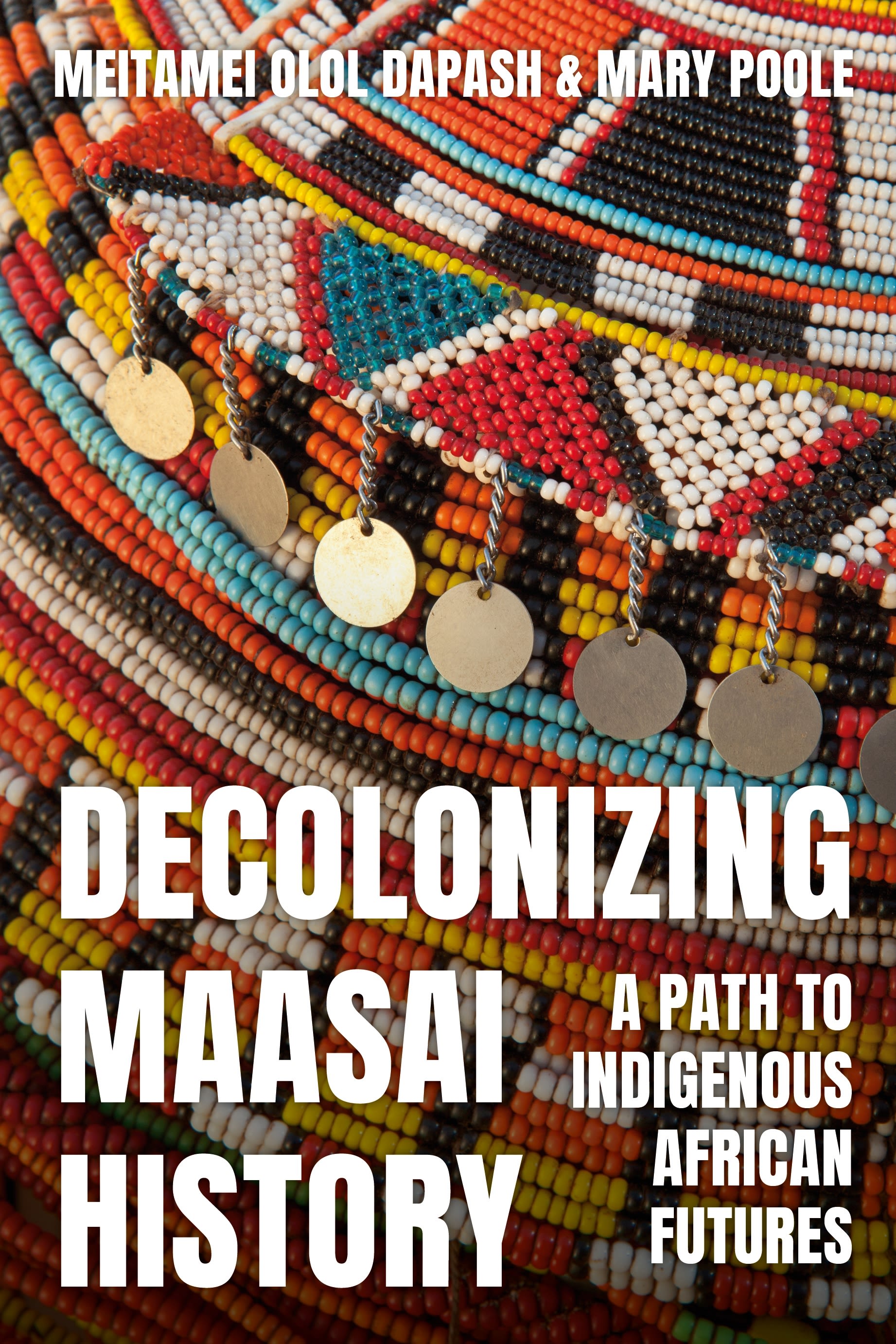 Decolonizing Maasai History by Meitamei Olol Olol Dapash