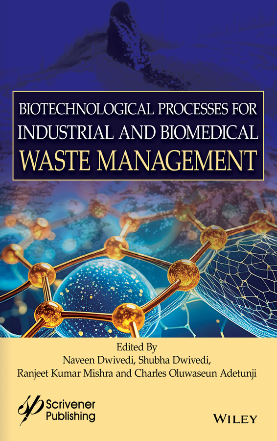 Biotechnological Processes for Industrial and Biomedical Waste Management by Naveen Dwivedi