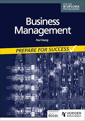 Business Management for the IB Diploma: Prepare for Success by Paul Hoang
