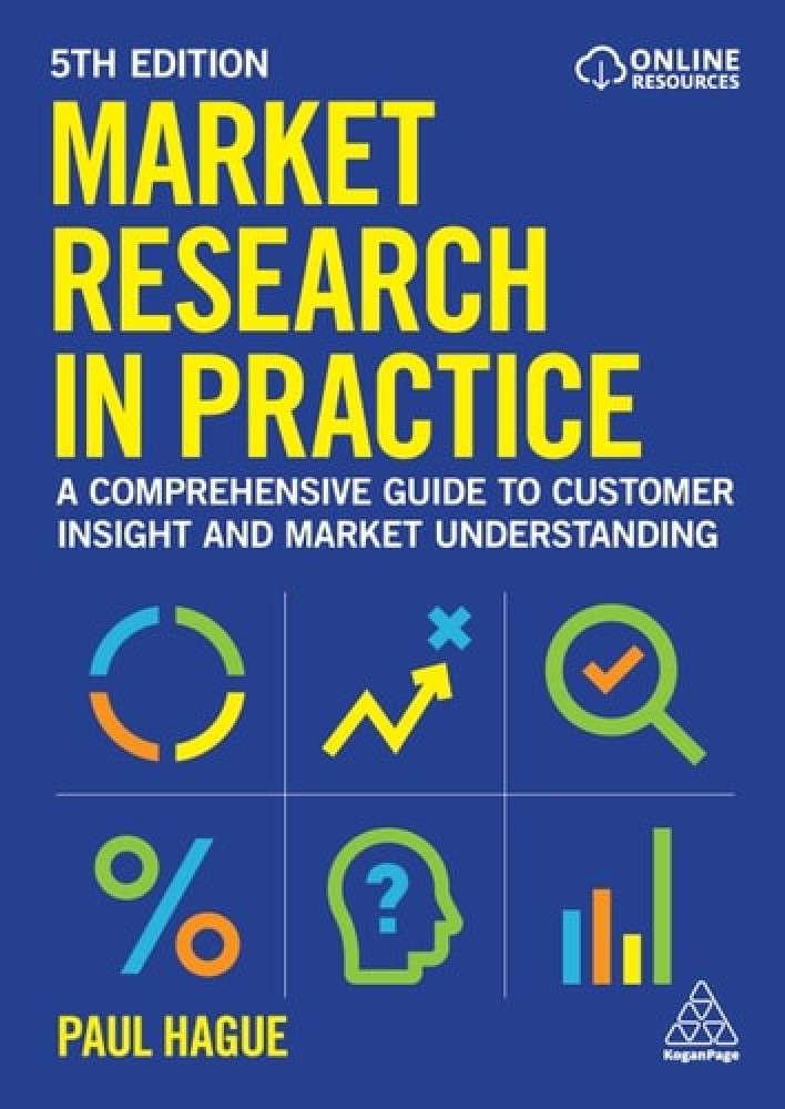 Market Research in Practice by Paul Hague