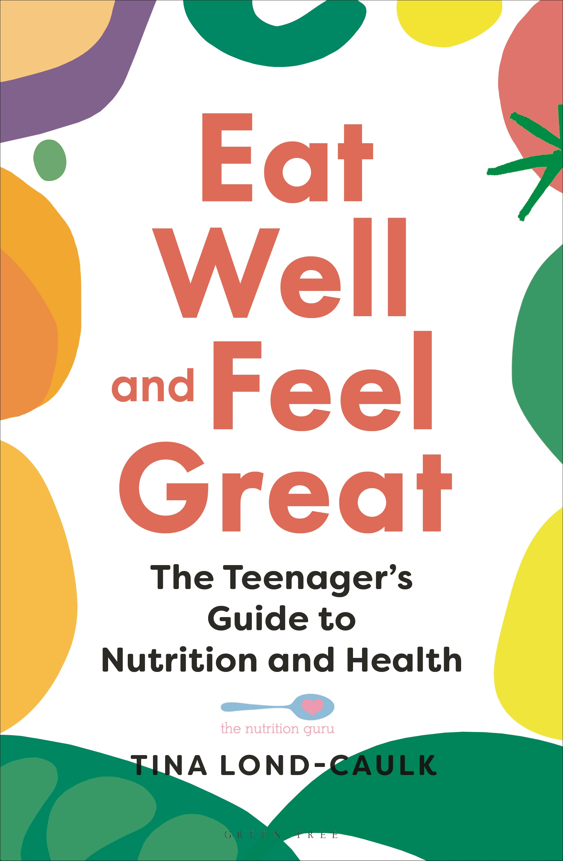 Eat Well and Feel Great by Tina Lond-Caulk