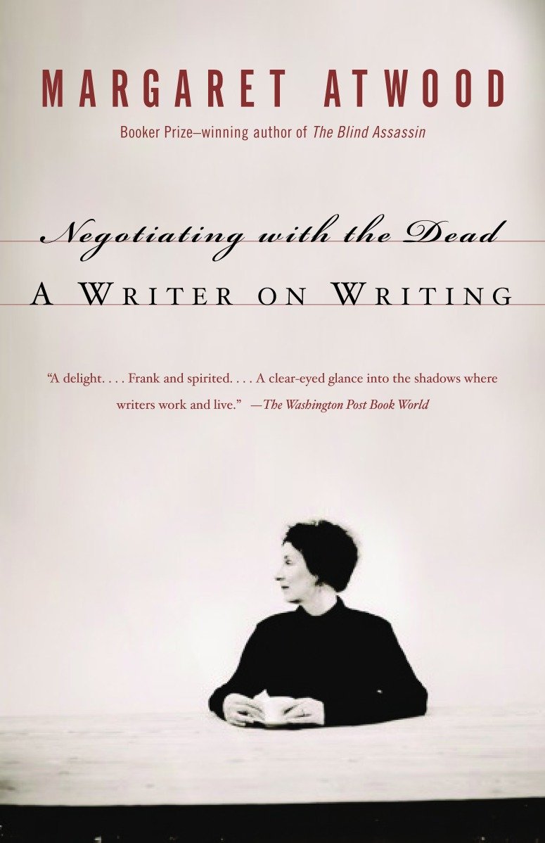 Negotiating With the Dead by Margaret Atwood
