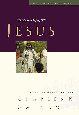 Great Lives: Jesus by Charles R. Swindoll