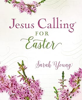 Jesus Calling for Easter, Padded Hardcover, With Full Scriptures by Sarah Young