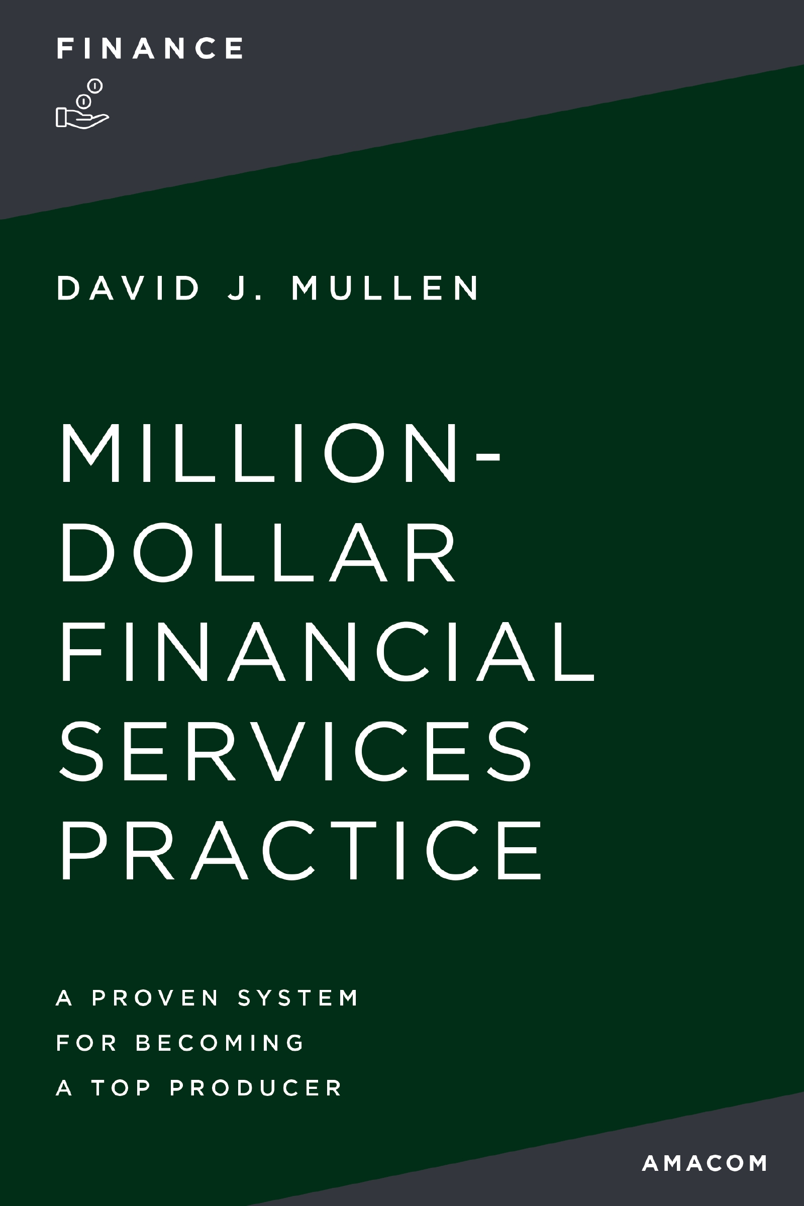 The Million-dollar Financial Services Practice by David J. Mullen, Jr.