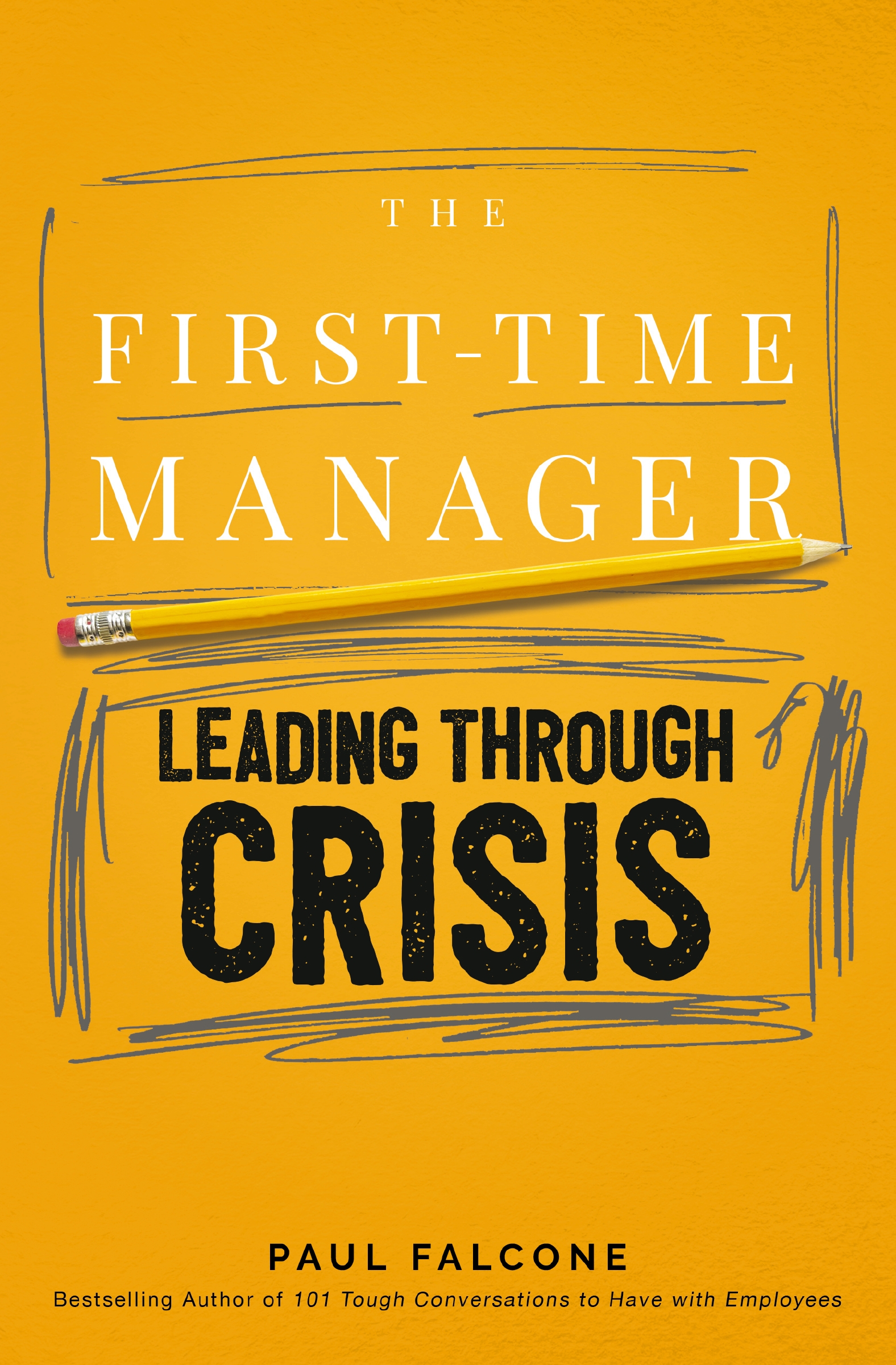 The First-time Manager: Leading Through Crisis by Paul Falcone