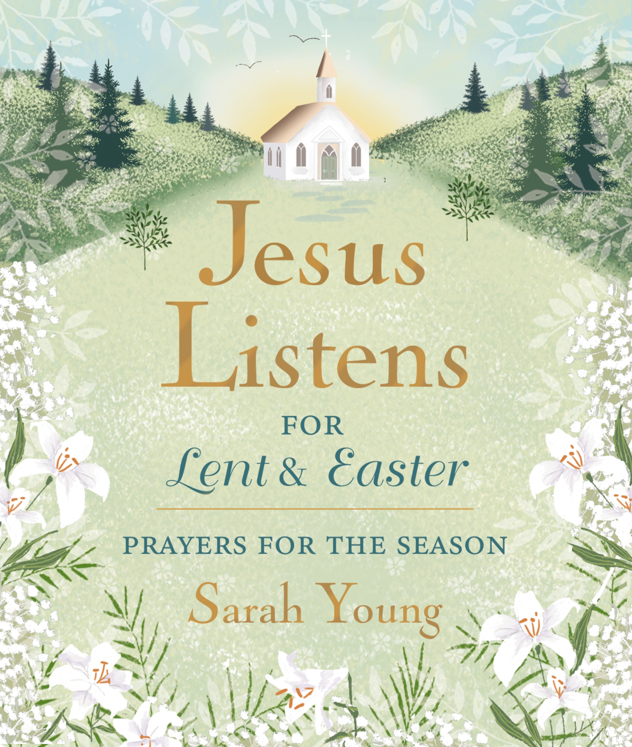 Jesus Listens--for Lent and Easter, Padded Hardcover, With Full Scriptures by Sarah Young