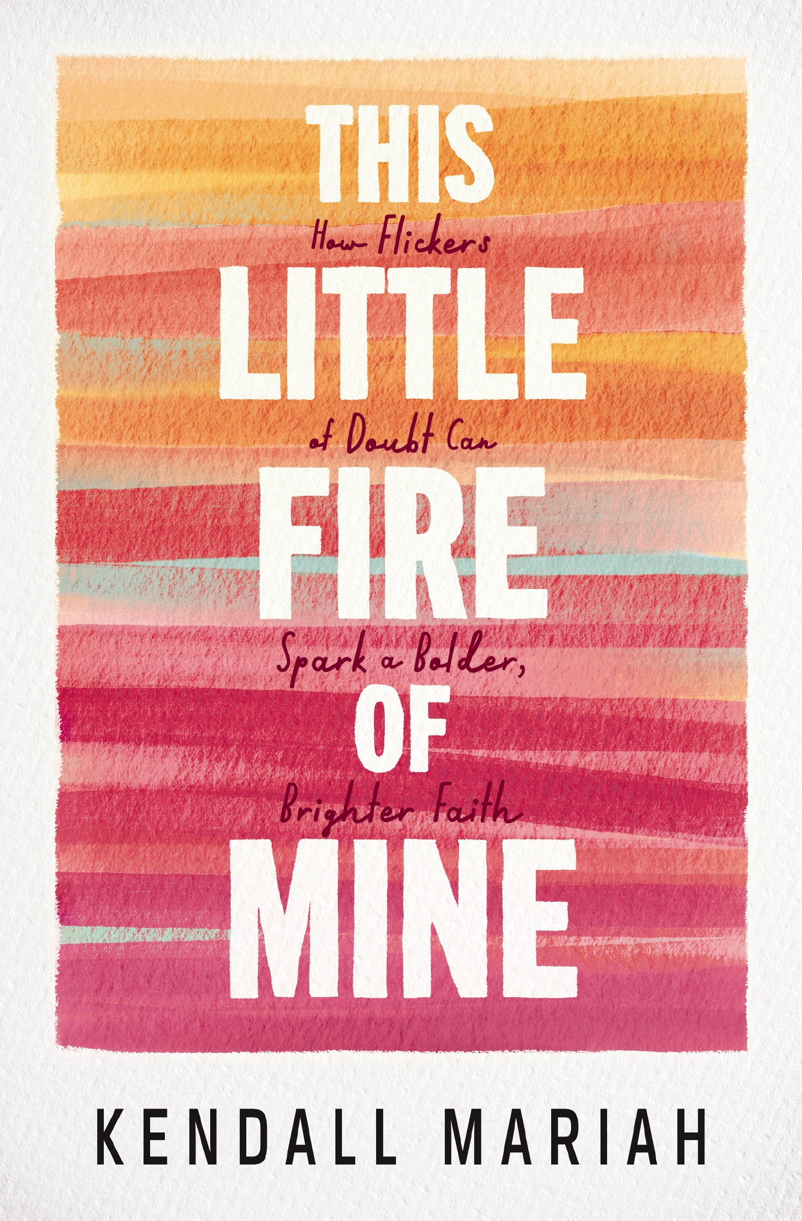 This Little Fire of Mine by Kendall Mariah