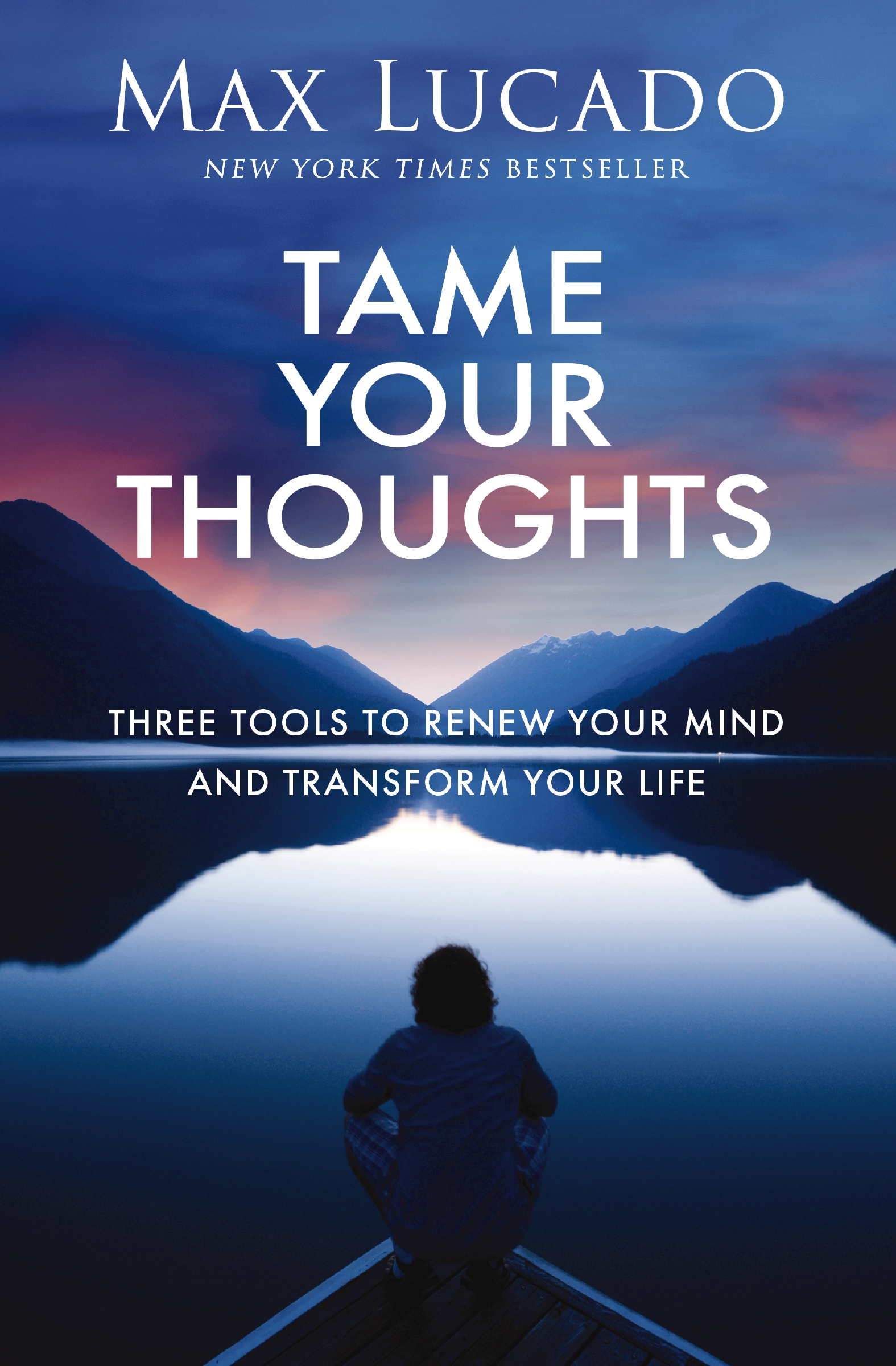 Tame Your Thoughts by Max Lucado