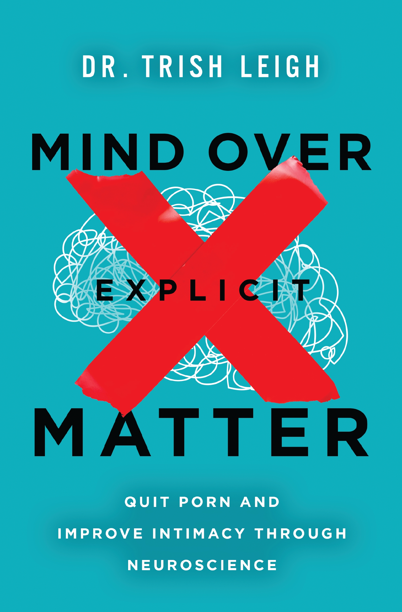 Mind Over Explicit Matter by Dr. Trish Leigh
