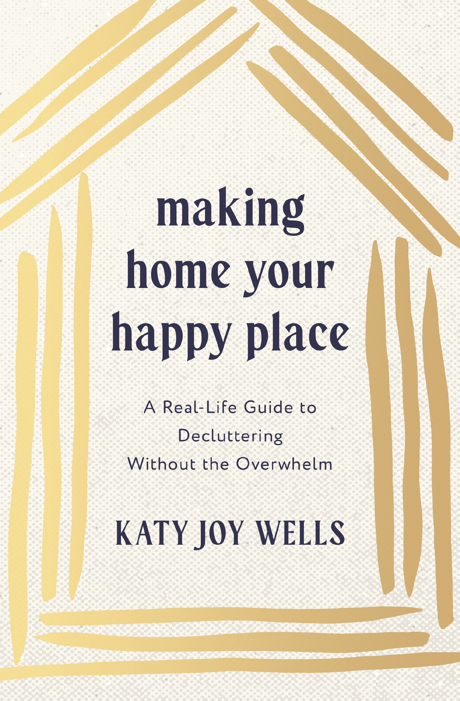 Making Home Your Happy Place by Katy Wells