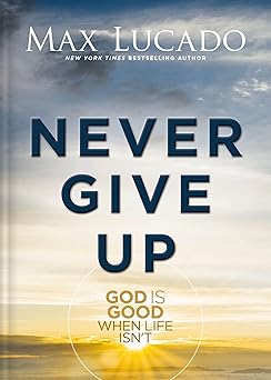 Never Give Up by Max Lucado