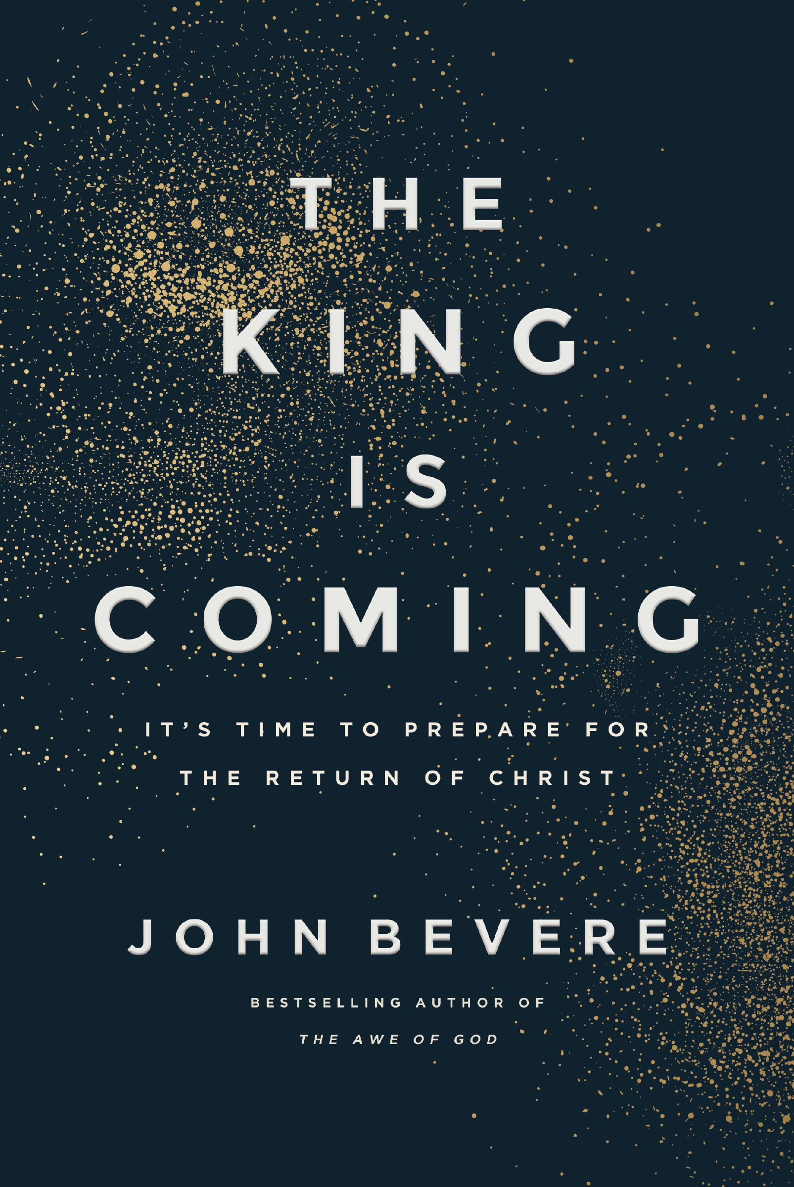 The King Is Coming by John Bevere
